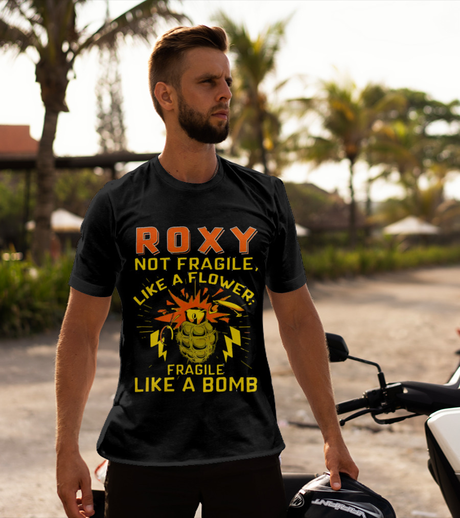 Roxy Not Fragile Like A Flower Fragile Like A Bomb Grenade Explosion T-Shirt