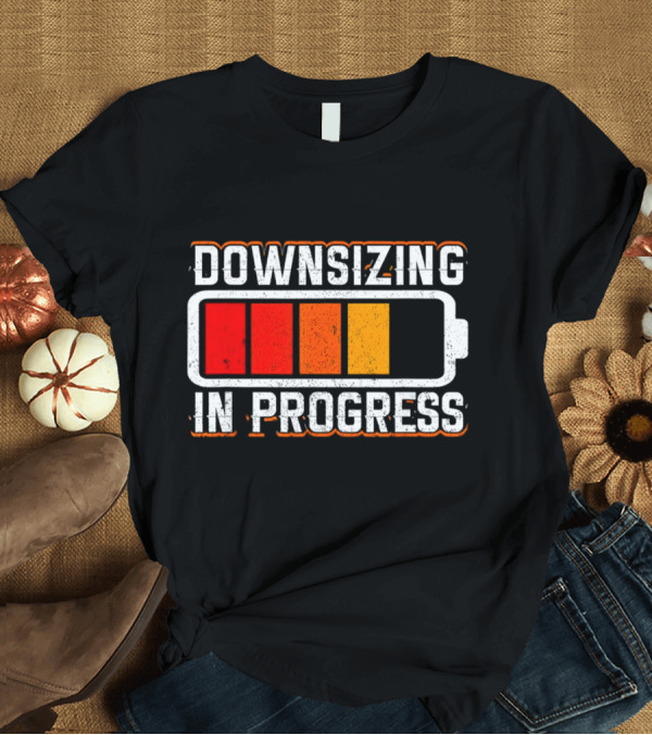 T-Shirt: Downsizing in Progress Battery Low Energy Warning T-Shirt Downsizing in Progress Battery Low Energy Warning T-Shirt