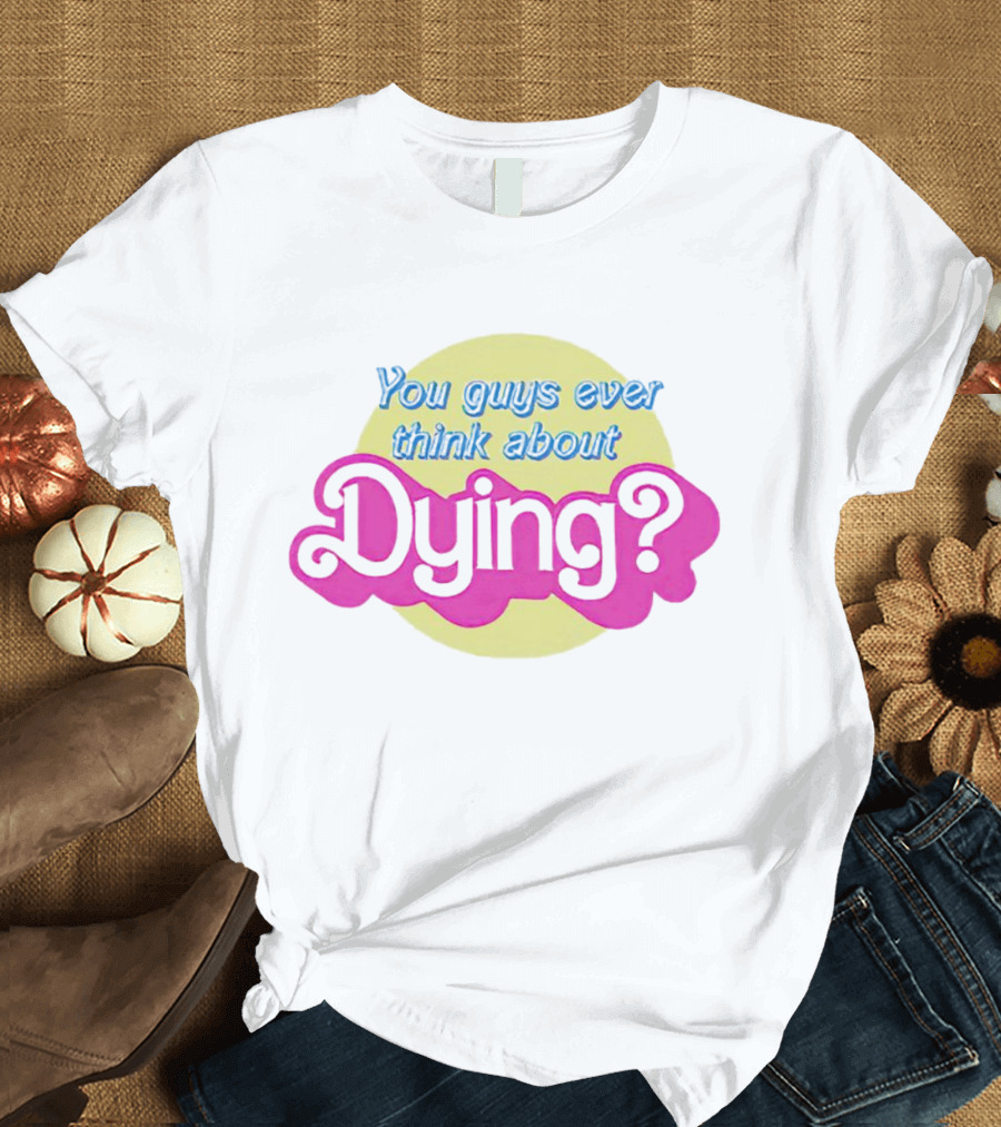 You Guys Ever Think About Dying Barbie Movie Quote Pastel Pink and Yellow T-Shirt