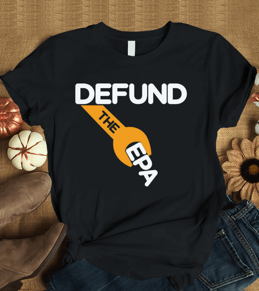 Defund the EPA Wrench T-Shirt