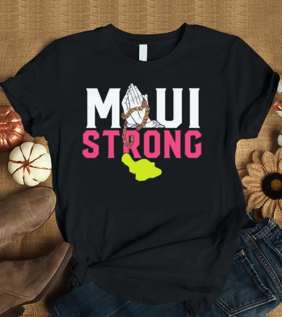 Maui Strong Praying Hands and Lei with Island Shape T-Shirt
