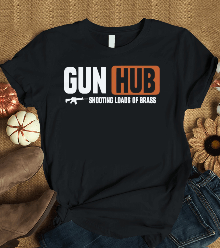 GUN HUB Shooting Loads of Brass with Rifle T-Shirt