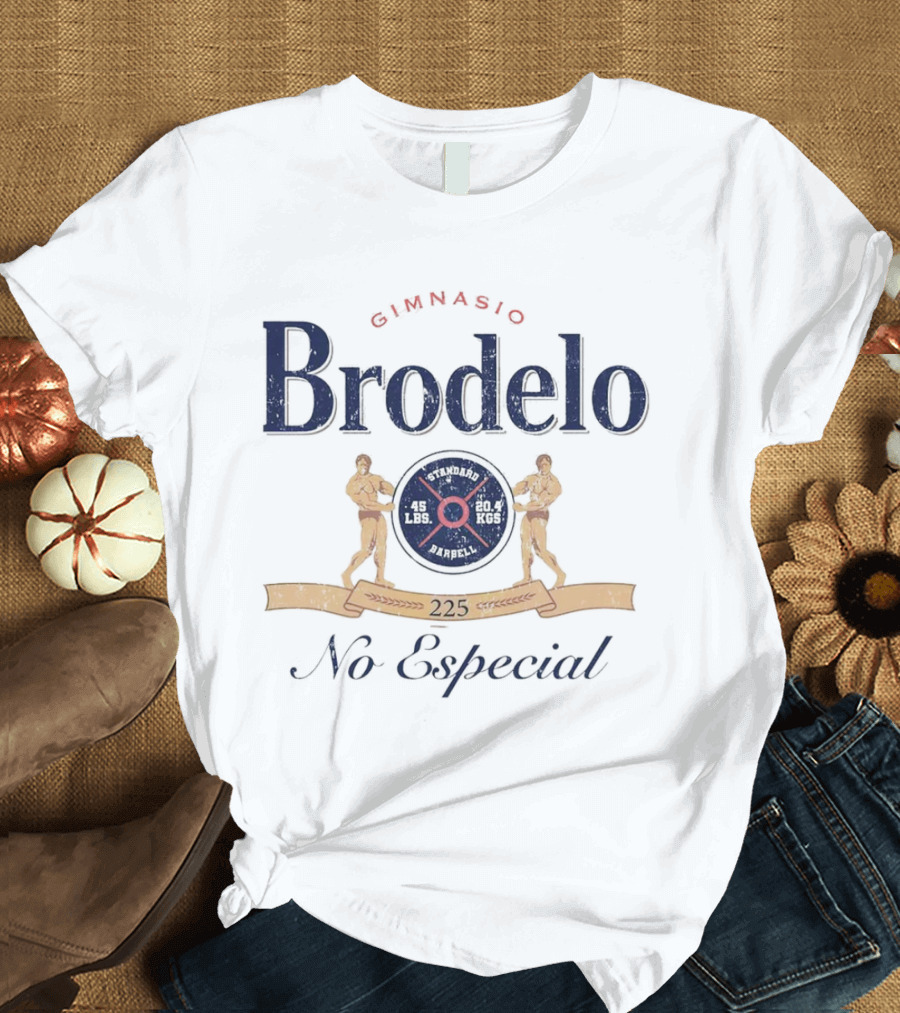 Gimnasio Brodelo No Especial 225 Standard Barbell 45 Lbs 20.4 Kgs T-Shirt