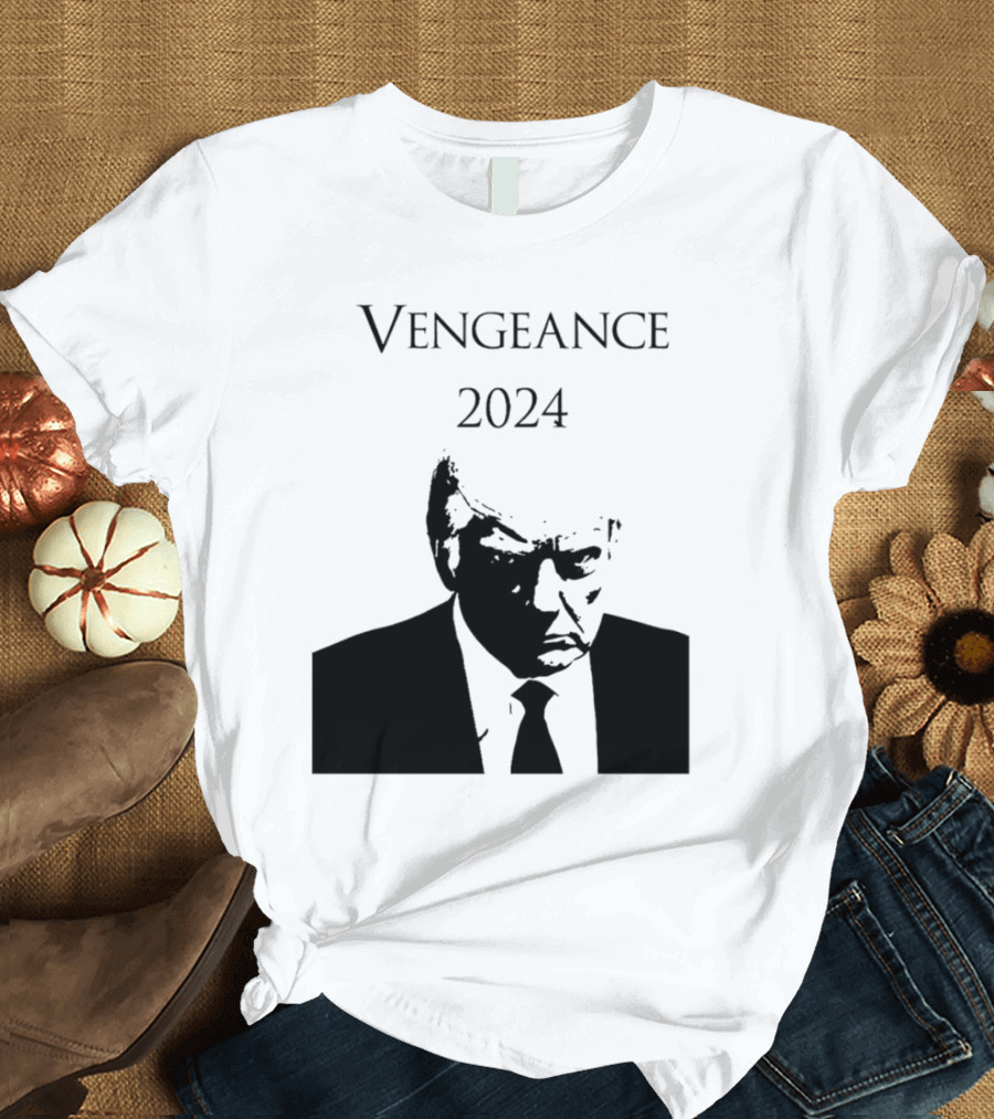 Vengeance 2024 Donald Trump T-Shirt