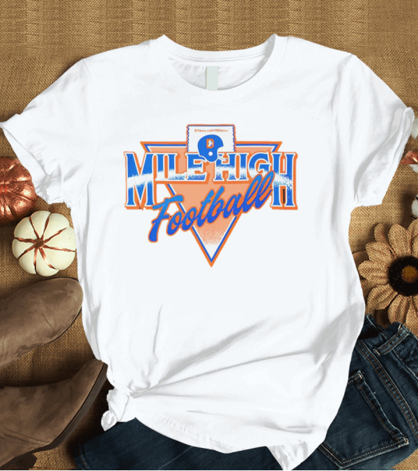 T-Shirt: Denver Broncos Mile High State of the Edge Football T-Shirt Denver Broncos Mile High State of the Edge Football T-Shirt