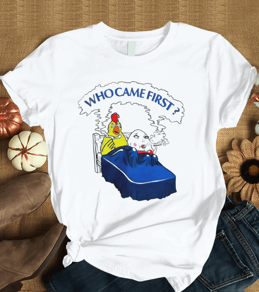 Chicken and Egg Smoking in Bed Who Came First T-Shirt