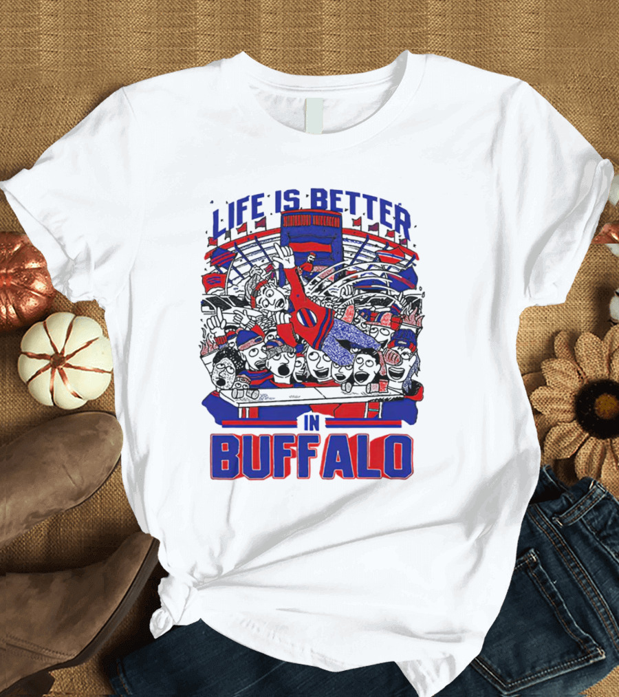 Life Is Better in Buffalo Stadium Crowd T-Shirt