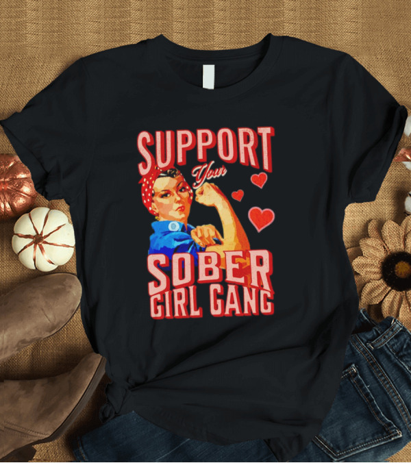 T-Shirt: Support Your Sober Girl Gang Rosie the Riveter Hearts T-Shirt Support Your Sober Girl Gang Rosie the Riveter Hearts T-Shirt