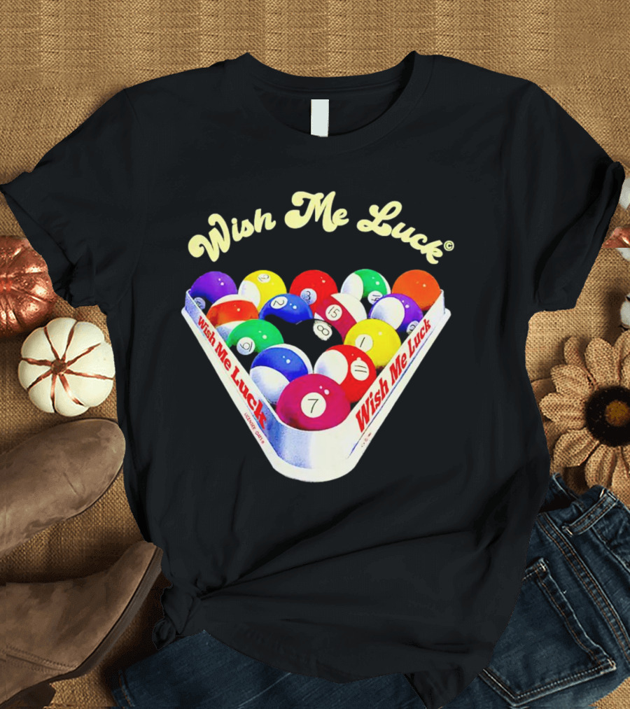 Wish Me Luck Billiards Pool Balls in Triangle Rack T-Shirt