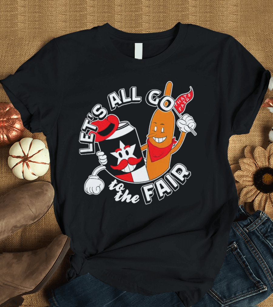 Let's All Go to the Fair with That's Fair Corn Dog and Star Can T-Shirt