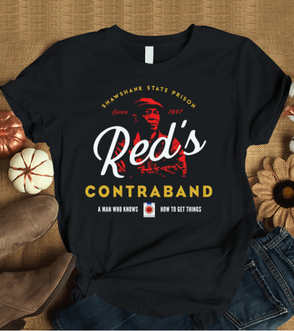 T-Shirt: Shawshank State Prison Red's Contraband Since 1947 A Man Who Knows How to Get Things T-Shirt Shawshank State Prison Red's Contraband Since 1947 A Man Who Knows How to Get Things T-Shirt