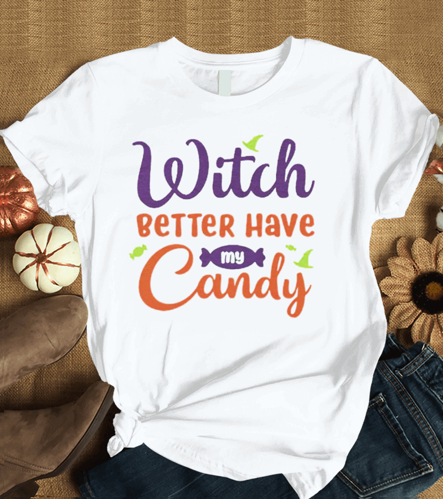 Witch Better Have My Candy with Bats and Candy Wrapper Graphics T-Shirt