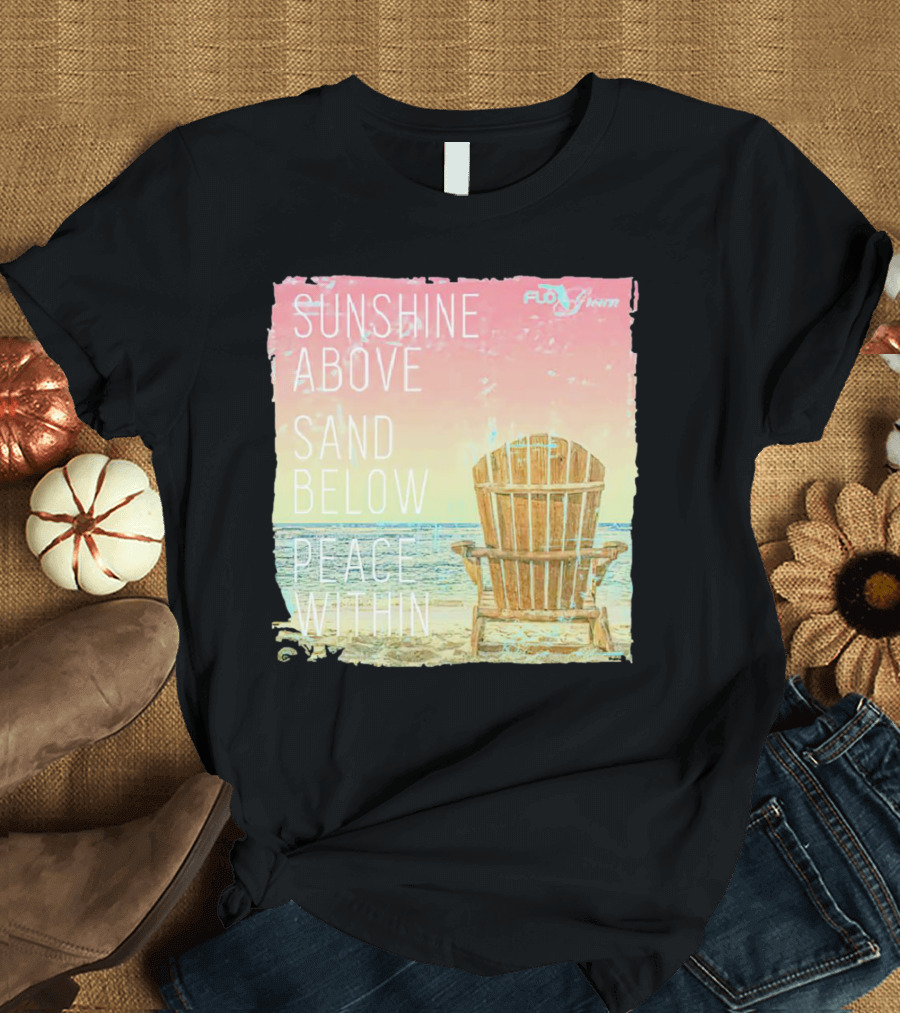 Sunshine Above Sand Below Peace Within Beach Chair Tranquility T-Shirt