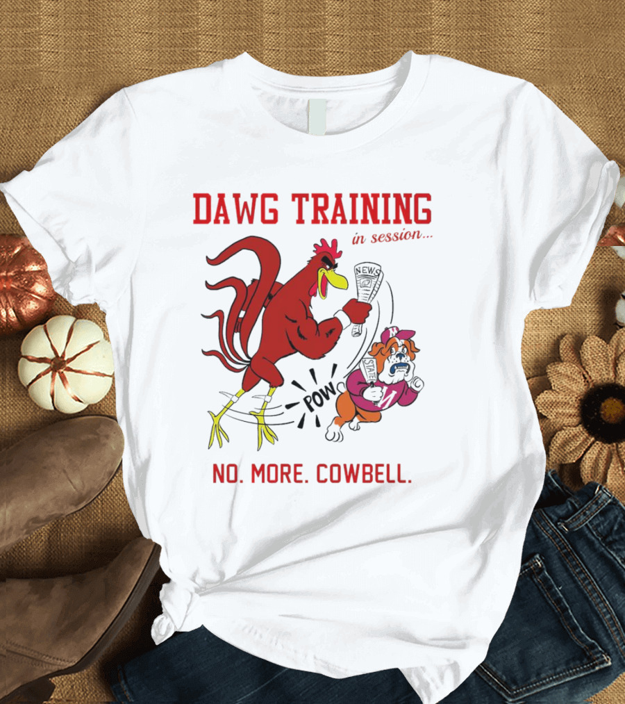 Dawg Training in Session Pow No More Cowbell T-Shirt