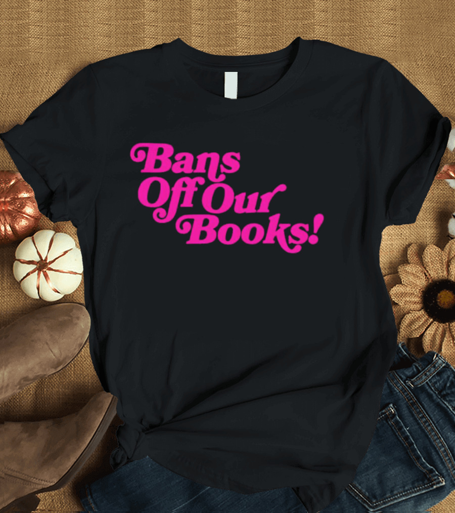 Bans Off Our Books T-Shirt