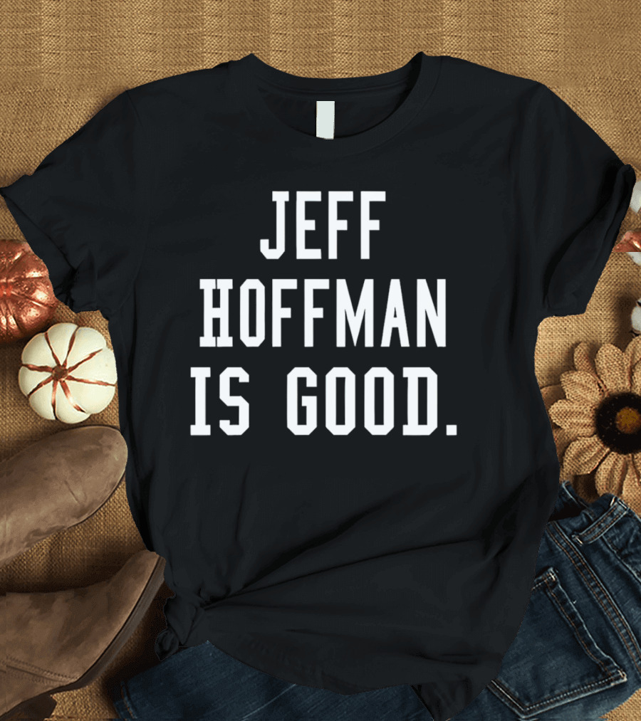 Jeff Hoffman Is Good Baseball Sports Fan Acknowledgment T-Shirt