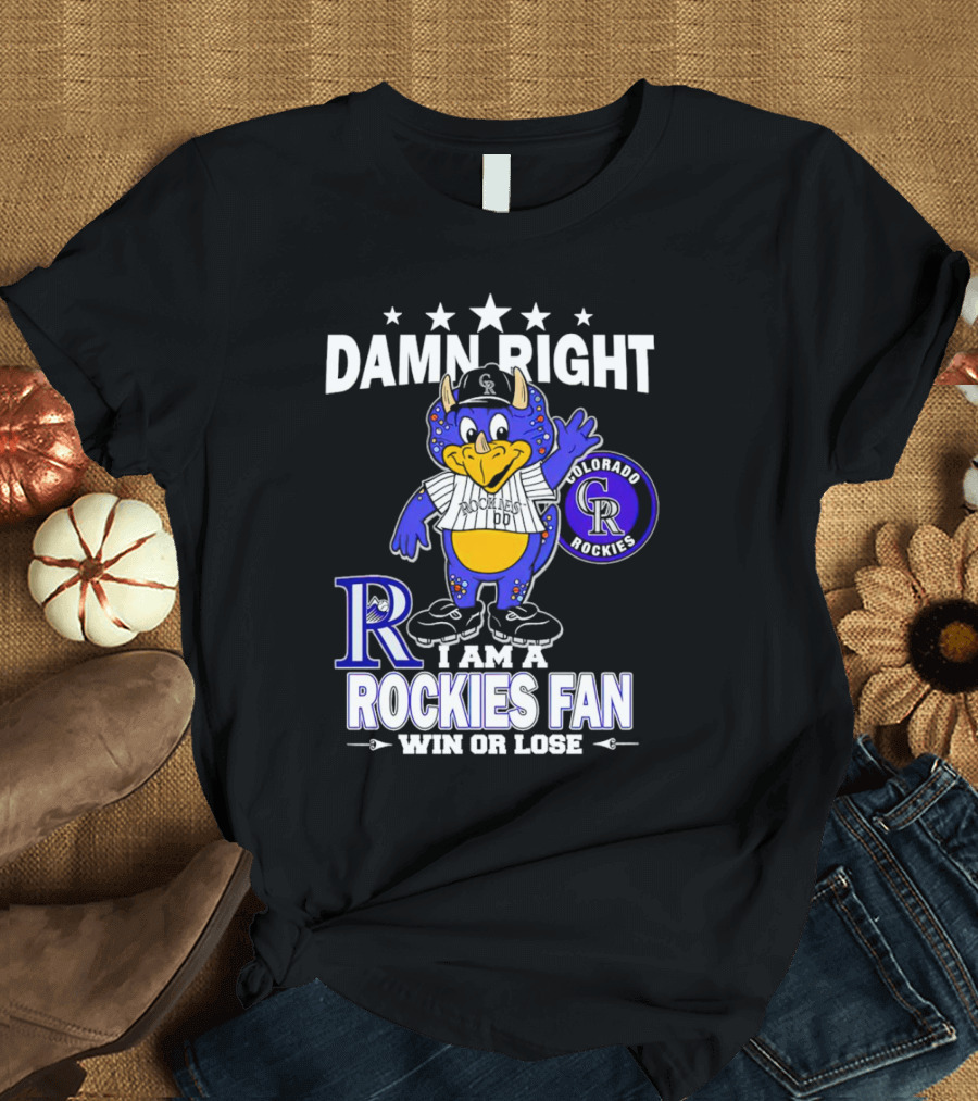 Damn Right Colorado Rockies Mascot Fan Win or Lose T-Shirt