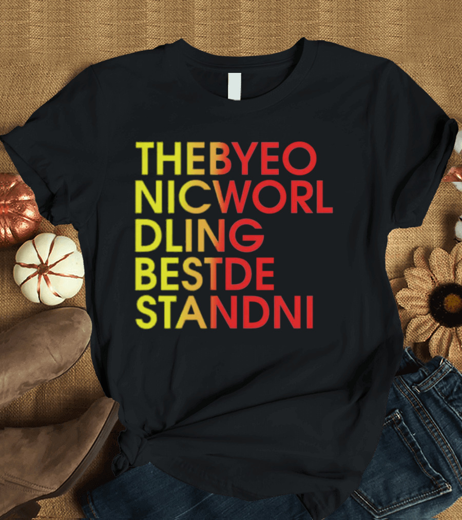 THEBYEO NICWORL DLING BESTDE STANDNI T-Shirt