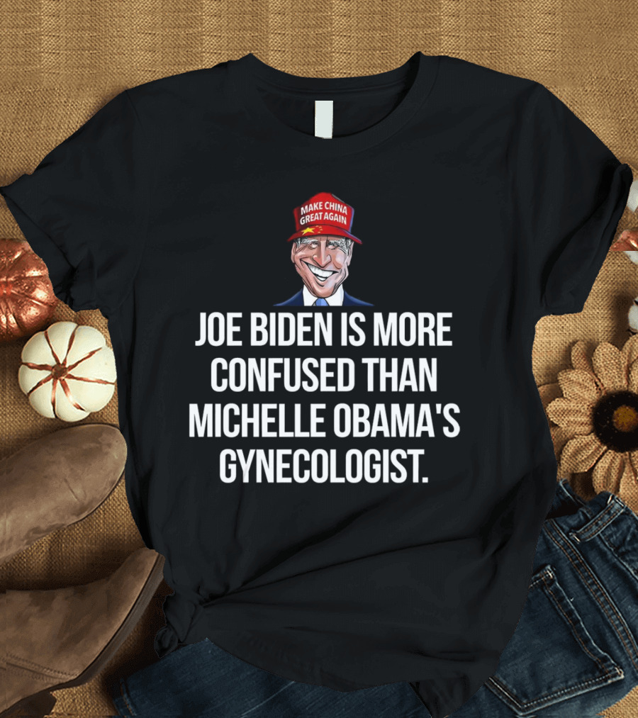 Joe Biden More Confused Michelle Obama’s Gynecologist Cartoon Make China Great Again Hat T-Shirt