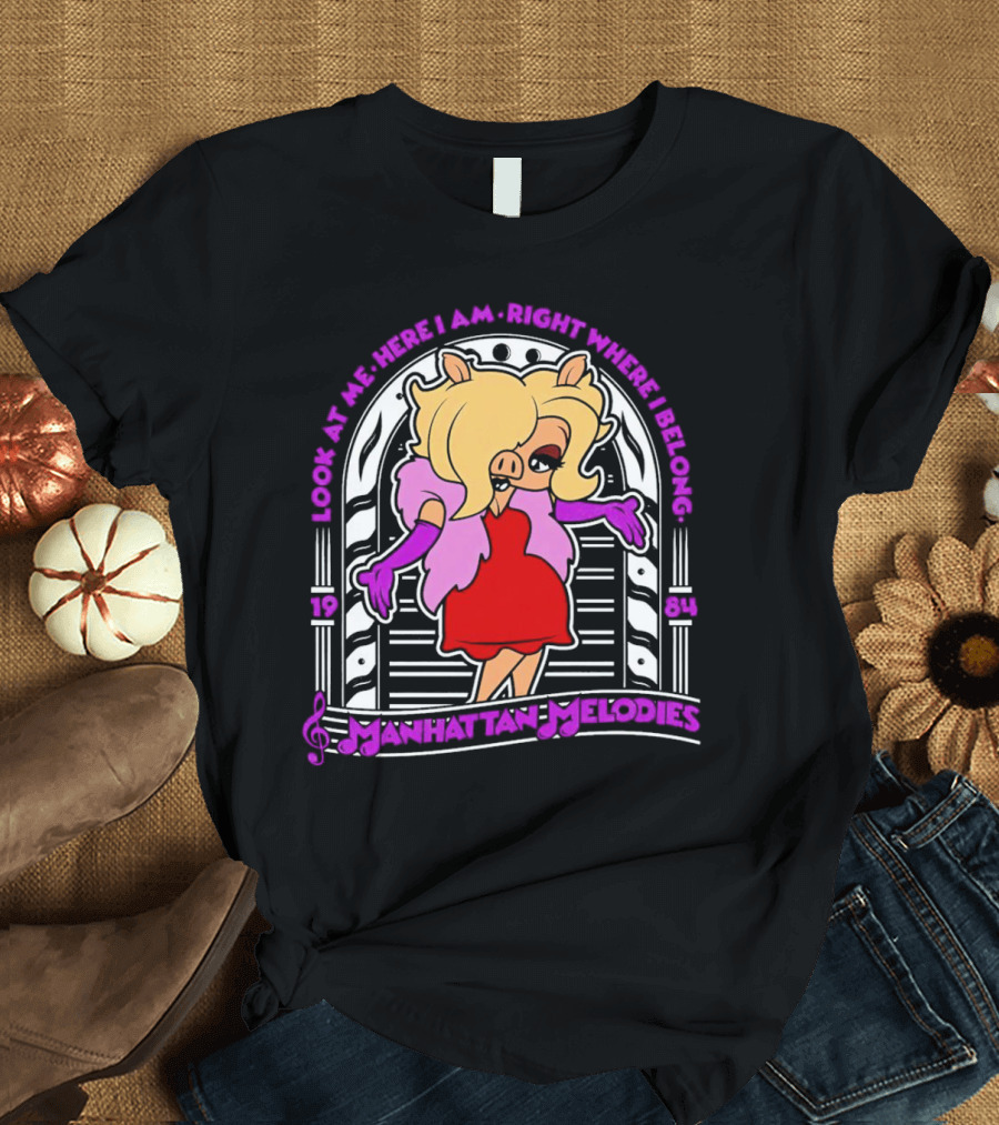 Look at Me Here I Am Right Where I Belong Manhattan Melodies 1984 Miss Piggy T-Shirt