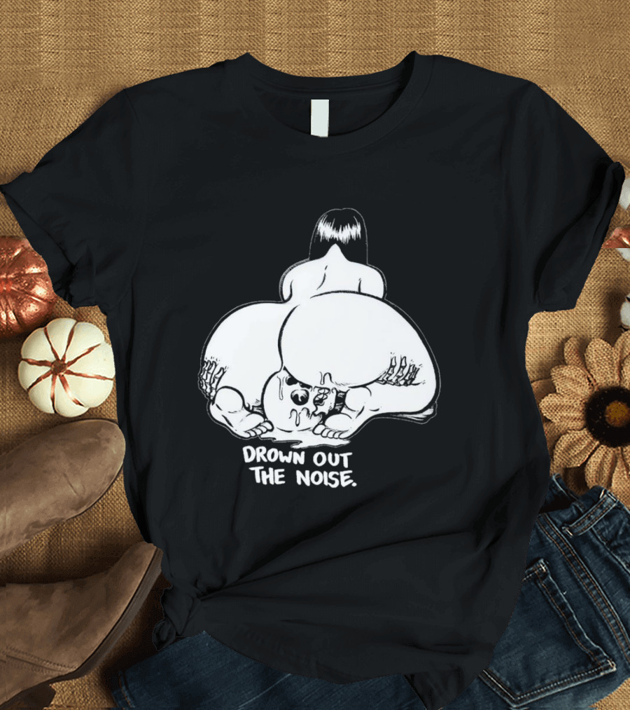 Drown Out The Noise Skull and Woman Back View T-Shirt