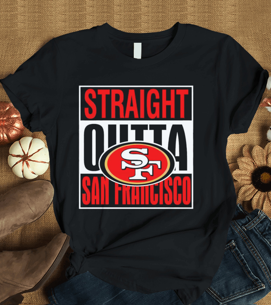 Straight Outta San Francisco 49ers SF T-Shirt