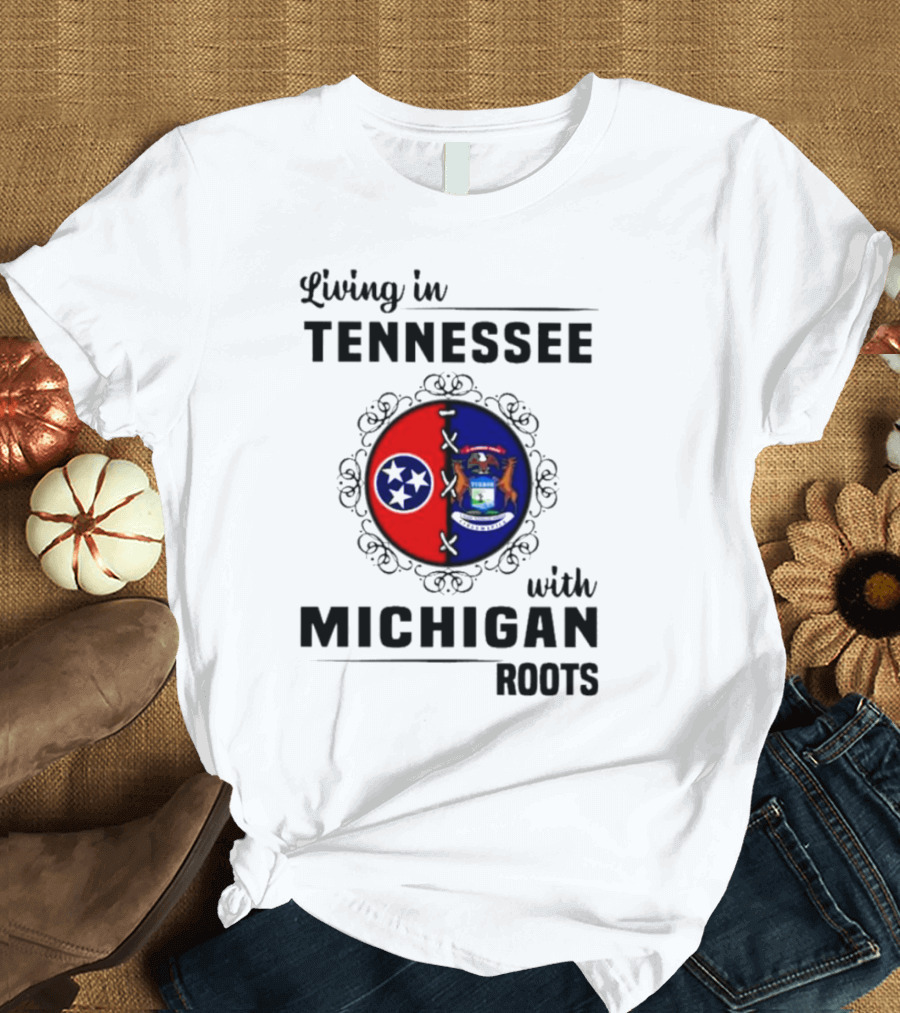 Living in Tennessee with Michigan Roots Flags and State Seal T-Shirt