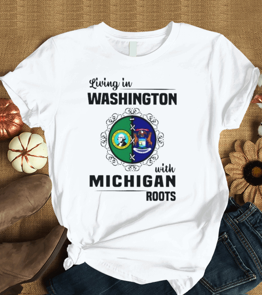 Living in Washington with Michigan Roots Dual State Flags Connection T-Shirt