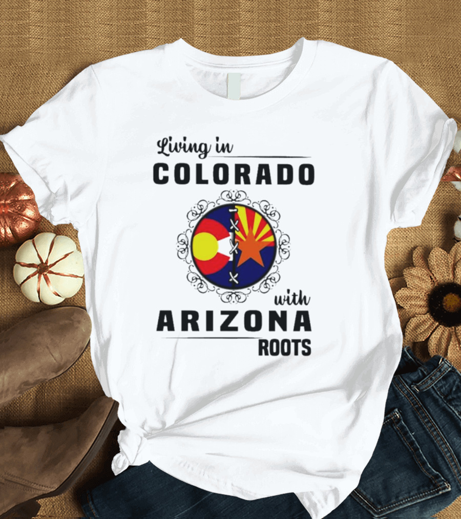 Living in Colorado with Arizona Roots State Flag Hybrid T-Shirt