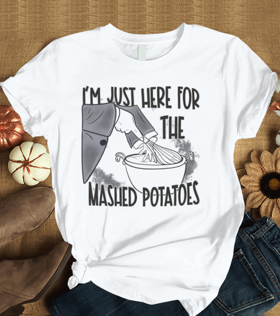 I'm Just Here For The Mashed Potatoes Masked Knife Humor T-Shirt