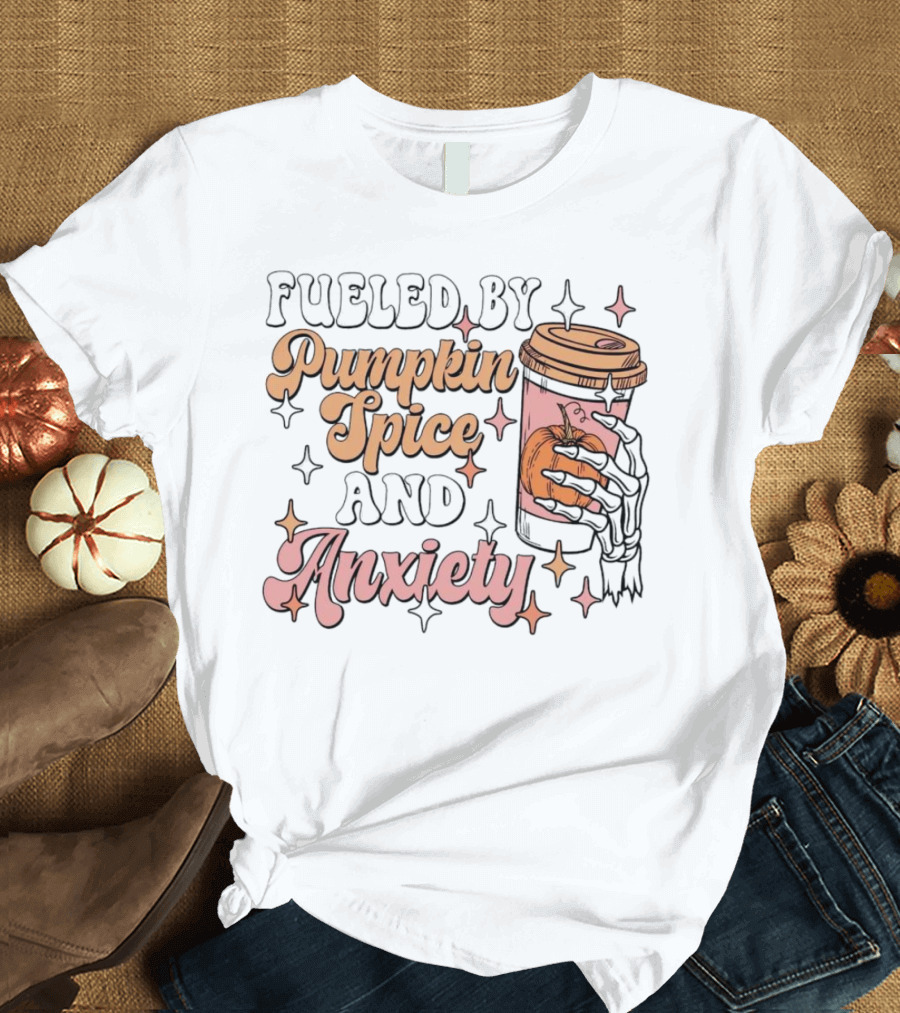 Fueled by Pumpkin Spice and Anxiety Skeleton Hand T-Shirt