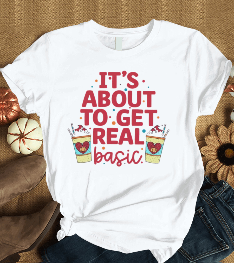 It’s About to Get Real Basic Milkshake Fun T-Shirt