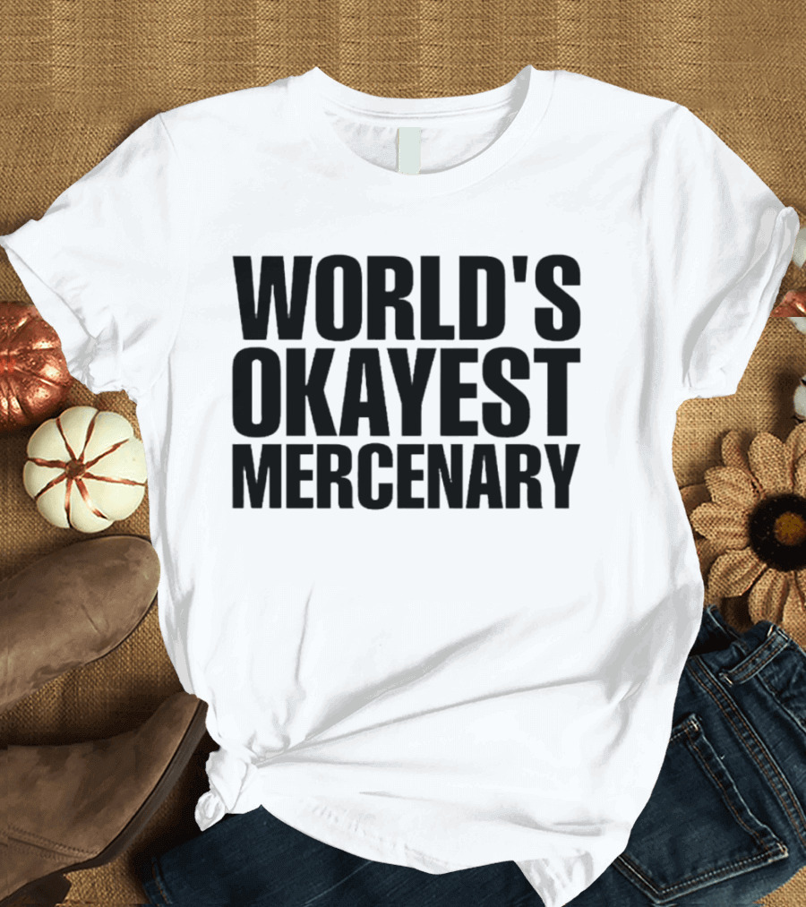 World's Okayest Mercenary T-Shirt
