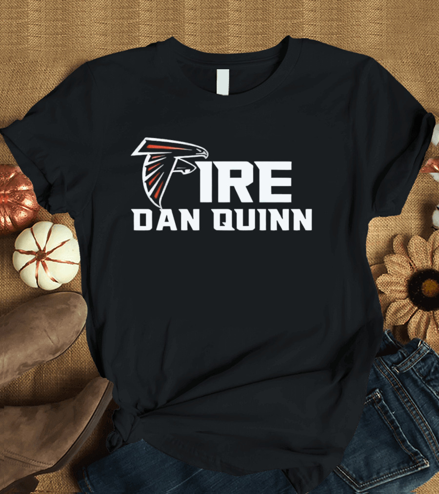 Fire Dan Quinn Atlanta Falcons T-Shirt