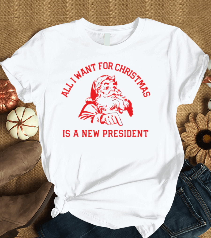 Santa Claus All I Want for Christmas is a New President T-Shirt