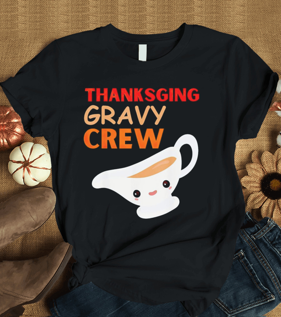 Thanksgiving Gravy Crew Smiling Saucy Boat T-Shirt