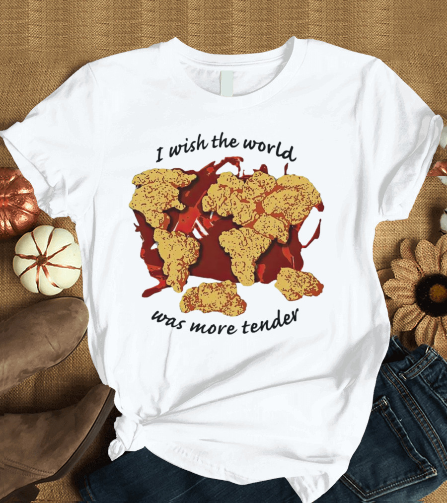 I Wish the World Was More Tender Chicken Nuggets Map Red Sauce T-Shirt