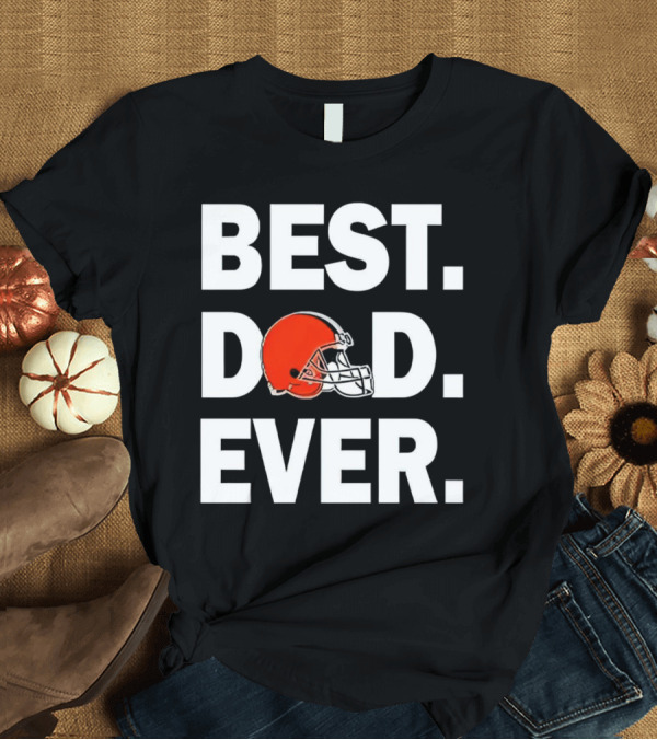 T-Shirt: Cleveland Browns Best Dad Ever Football Helmet T-Shirt Cleveland Browns Best Dad Ever Football Helmet T-Shirt