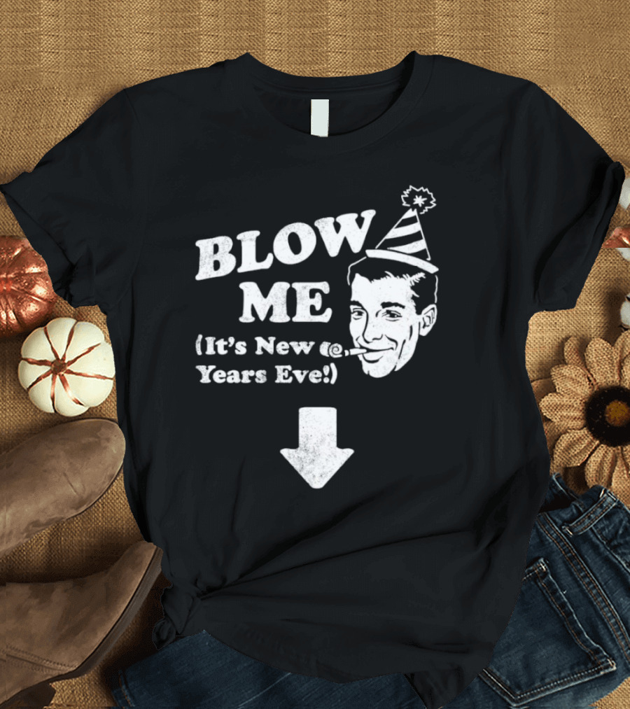 Blow Me It's New Years Eve Party Hat Man with Arrow T-Shirt
