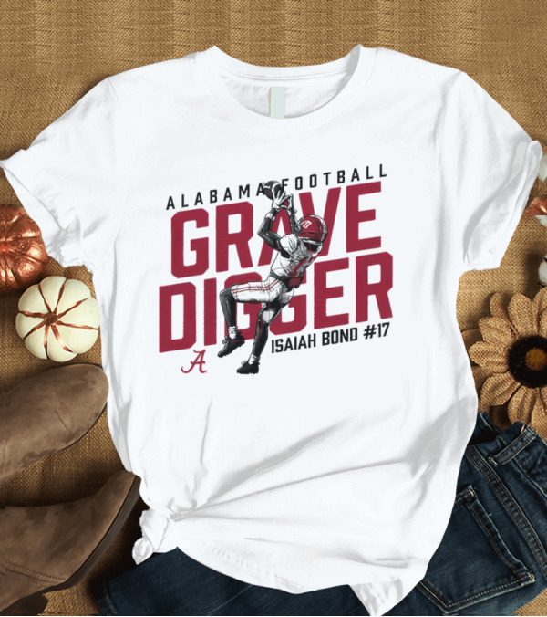 T-Shirt: Alabama Football Isaiah Bond #17 Grave Digger Crimson Tide T-Shirt Alabama Football Isaiah Bond #17 Grave Digger Crimson Tide T-Shirt