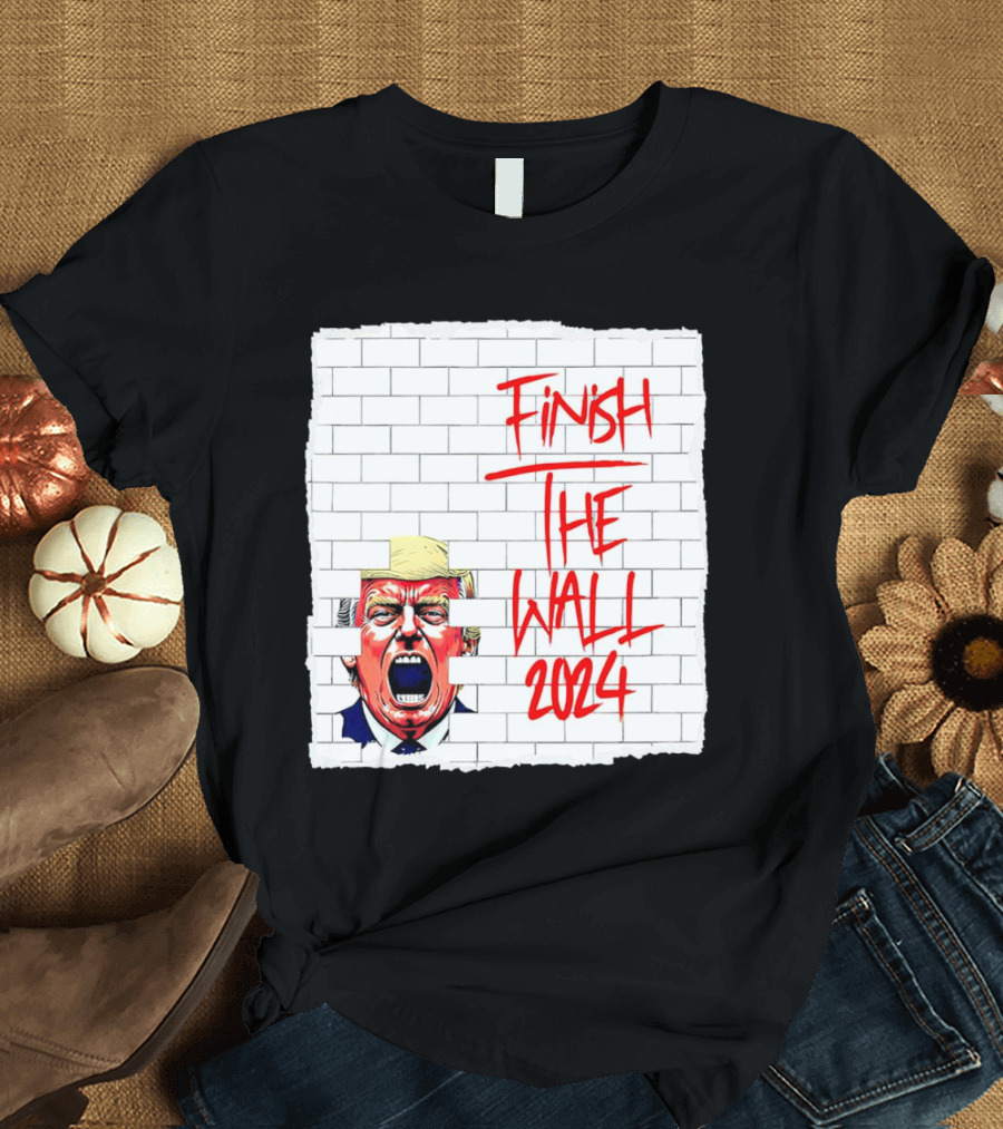 Trump Scream Finish the Wall 2024 Red Graffiti Brick Wall T-Shirt