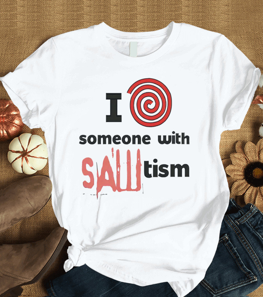 I Spiral Heart Someone with Sawtism T-Shirt
