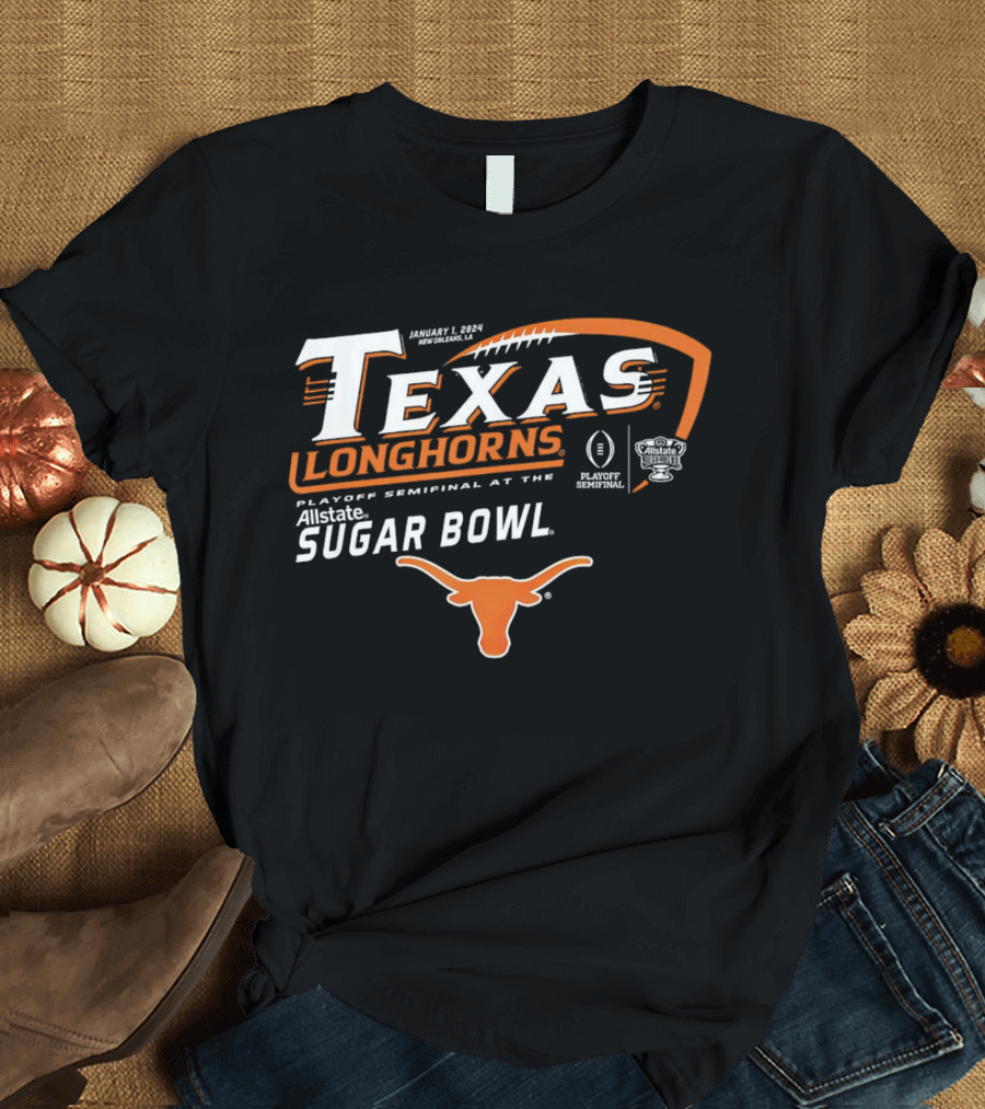 Texas Longhorns Playoff Semifinal Allstate Sugar Bowl January 1 2024 New Orleans LA Football T-Shirt