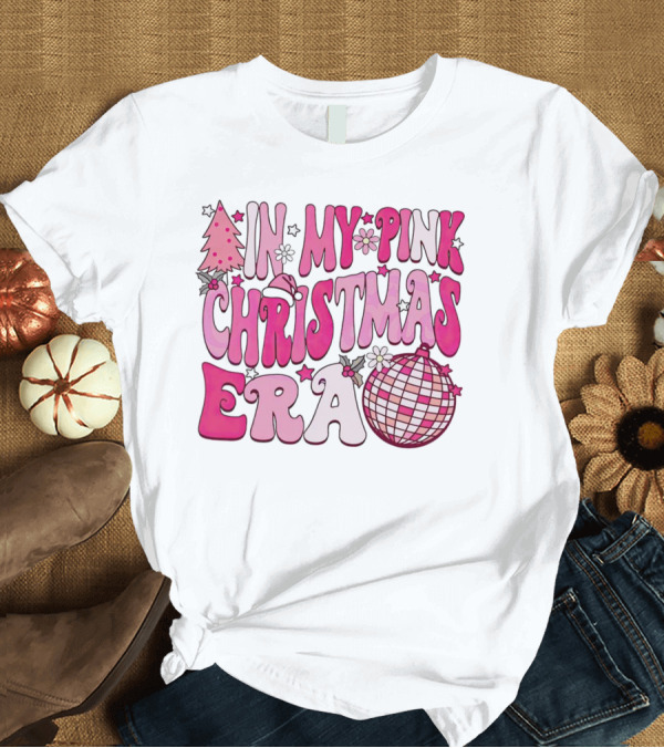 T-Shirt: In My Pink Christmas Era Disco Ball T-Shirt In My Pink Christmas Era Disco Ball T-Shirt