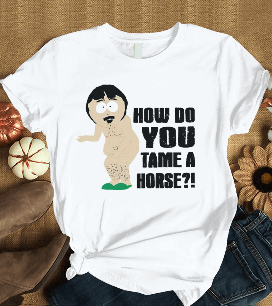 South Park Randy How Do You Tame a Horse? T-Shirt