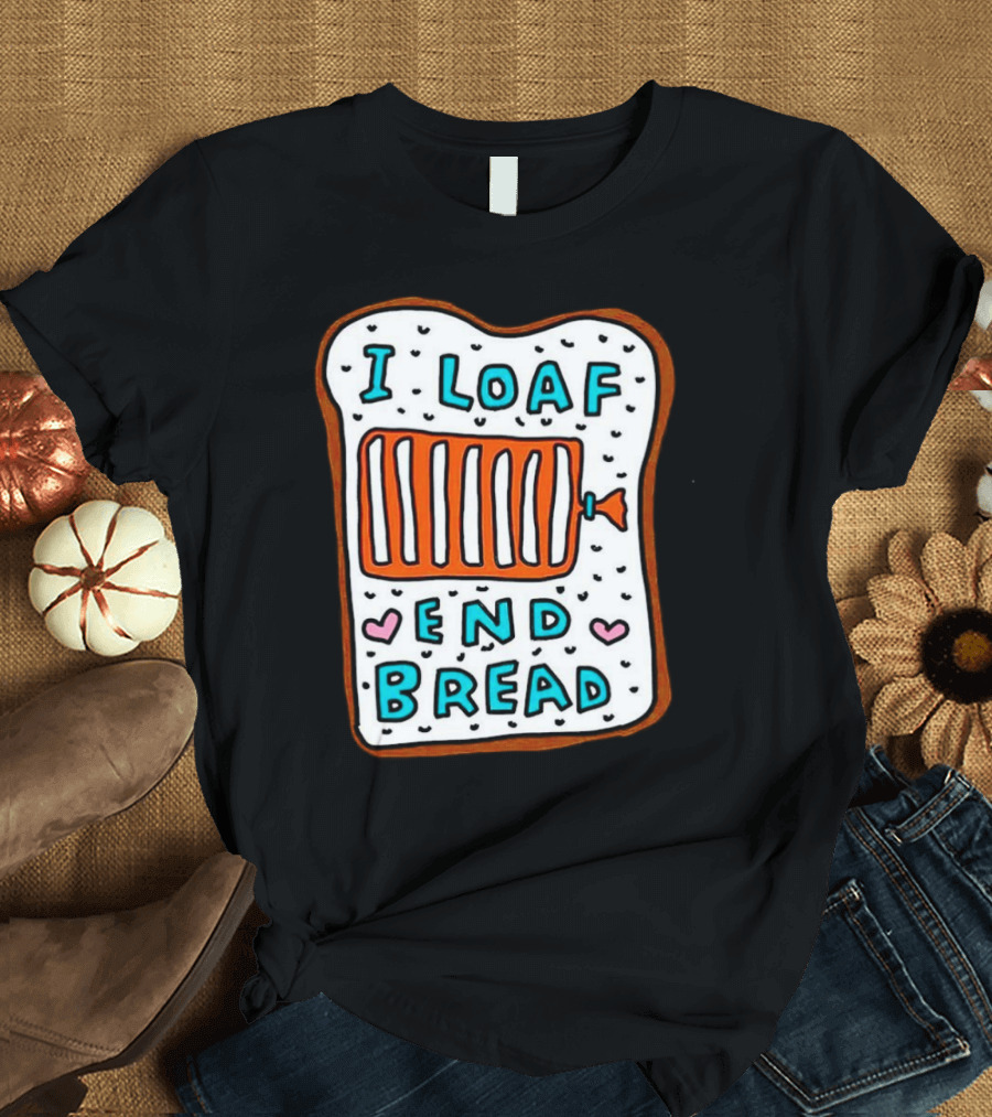 I Loaf End Bread with Toaster and Hearts T-Shirt