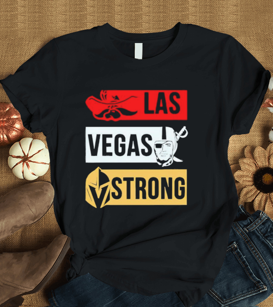 Las Vegas Strong Las Vegas Raiders Knights Raiders Rebels T-Shirt