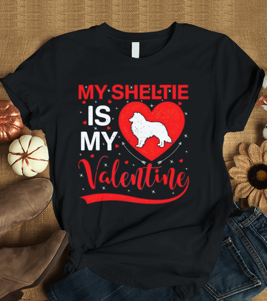 My Sheltie Is My Valentine Heart and Dog T-Shirt