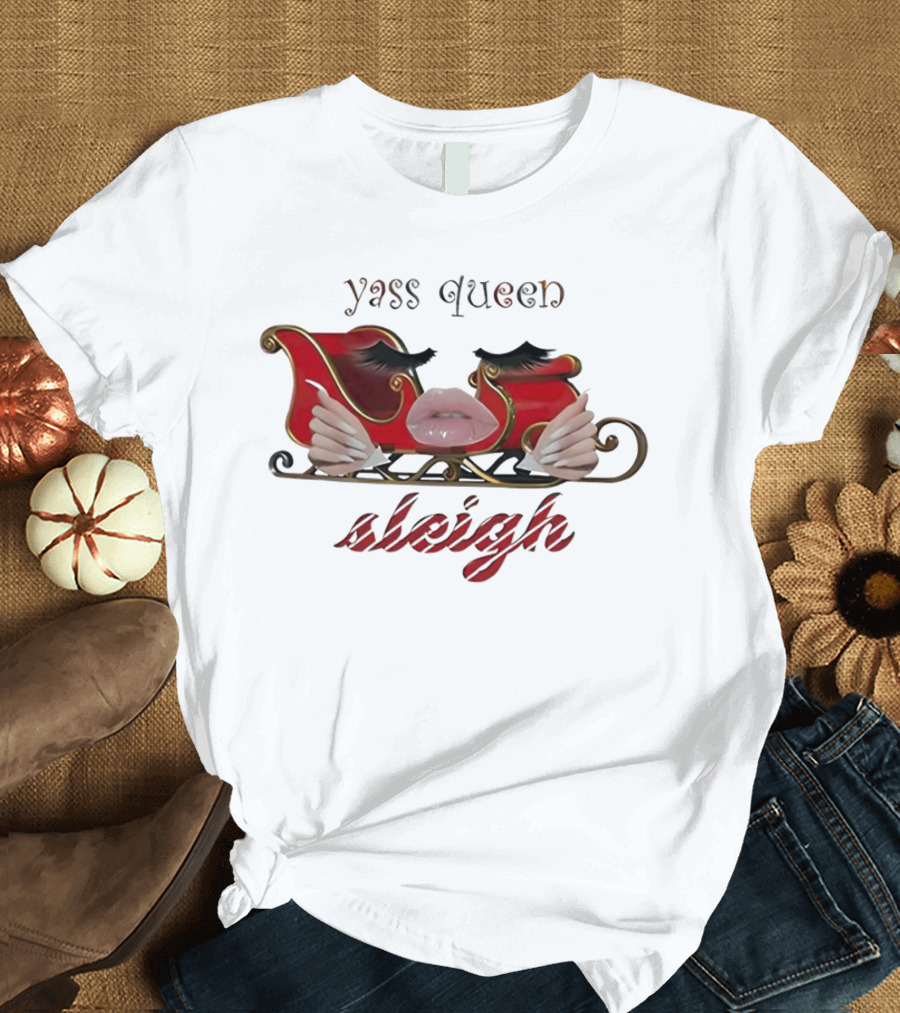 Yass Queen Sleigh Glamorous Red Lips Eyelashes Fierce Holiday T-Shirt