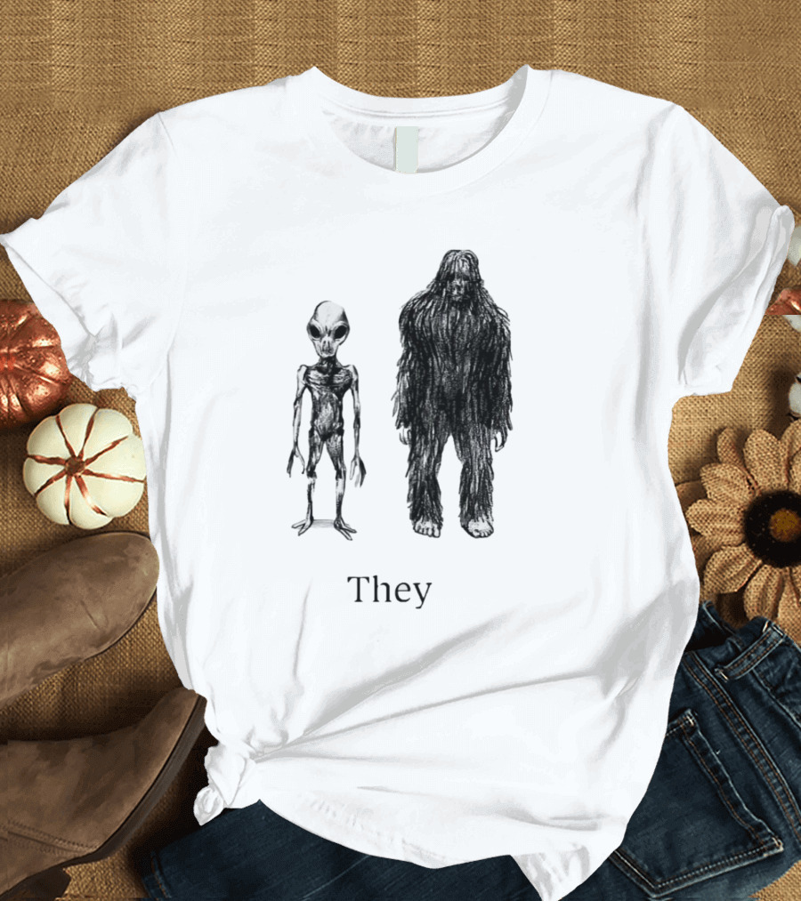 Aliens and Bigfoot They T-Shirt